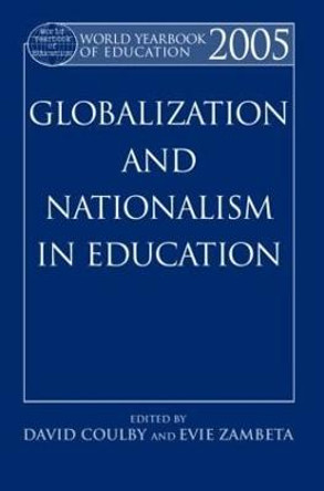 World Yearbook of Education 2005: Globalization and Nationalism in Education by Professor David Coulby