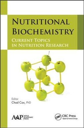 Nutritional Biochemistry: Current Topics in Nutrition Research by Chad Cox