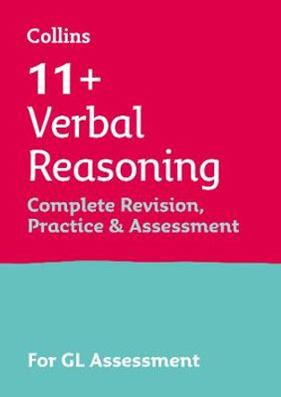 Collins 11+ - 11+ Verbal Reasoning Complete Revision, Practice & Assessment for GL by Collins 11+