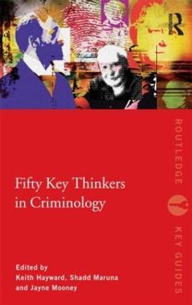 Fifty Key Thinkers in Criminology by Keith Hayward