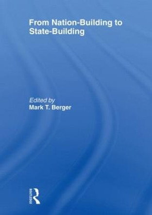 From Nation-Building to State-Building by Mark T. Berger