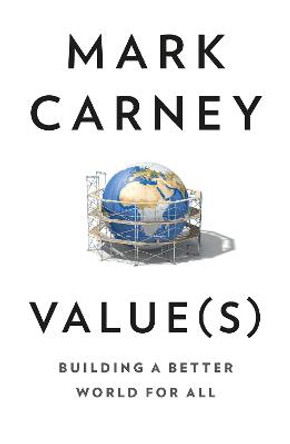 Value(s): Building a Better World For All by Mark Carney