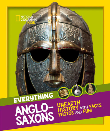 Everything: Anglo-Saxons (National Geographic Kids) by National Geographic Kids