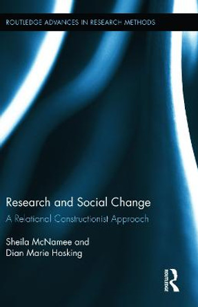 Research and Social Change: A Relational Constructionist Approach by Dian Marie Hosking