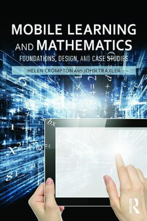 Mobile Learning and Mathematics: Foundations, Design, and Case Studies by Helen Crompton