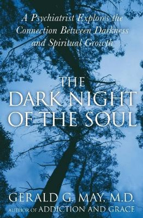 The Dark Night Of The Soul by Gerald G. May