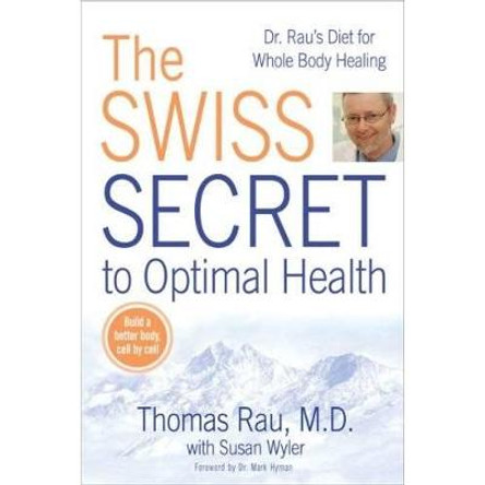 Swiss Diet for Optimal Health: Dr. Rau's Diet for Whole Body Healing by Thomas Rau