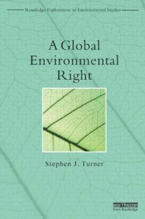 A Global Environmental Right by Stephen J. Turner