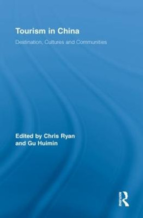 Tourism in China: Destination, Cultures and Communities by Chris Ryan