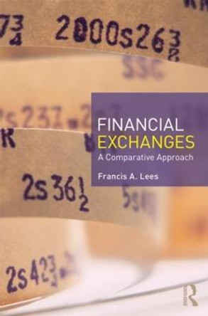 Financial Exchanges: A Comparative Approach by Francis A. Lees