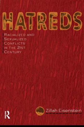 Hatreds: Racialized and Sexualized Conflicts in the 21st Century by Zillah R. Eisenstein