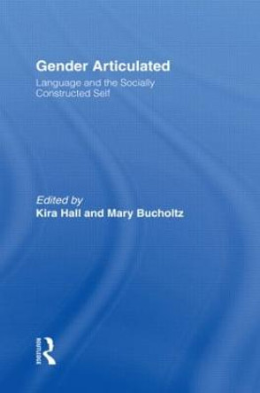 Gender Articulated: Language and the Socially Constructed Self by Kira Hall