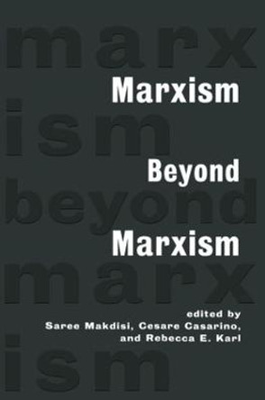 Marxism Beyond Marxism by Saree Makdisi