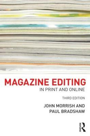 Magazine Editing: In Print and Online by John Morrish