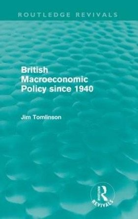 British Macroeconomic Policy since 1940 by Jim Tomlinson