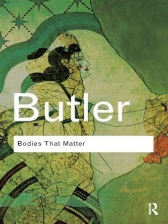 Bodies That Matter: On the Discursive Limits of &quot;Sex&quot; by Judith Butler