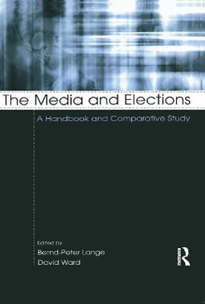 The Media and Elections: A Handbook and Comparative Study by Bernd-Peter Lange