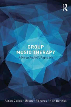 Group Music Therapy: A group analytic approach by Alison Davies