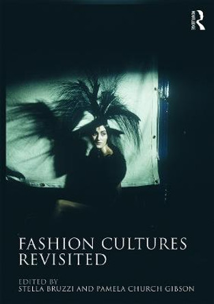 Fashion Cultures Revisited: Theories, Explorations and Analysis by Stella Bruzzi