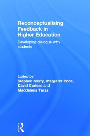 Reconceptualising Feedback in Higher Education: Developing dialogue with students by Stephen Merry