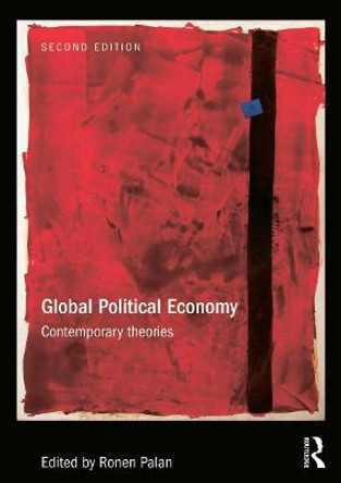 Global Political Economy: Contemporary Theories by Ronen Palan