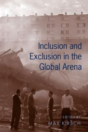 Inclusion and Exclusion in the Global Arena by Max Kirsch