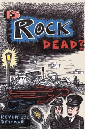 Is Rock Dead? by Kevin J. H. Dettmar