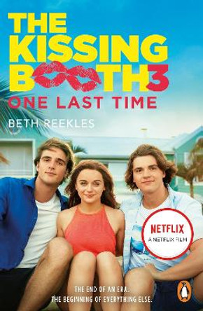 The Kissing Booth 3: One Last Time by Beth Reekles