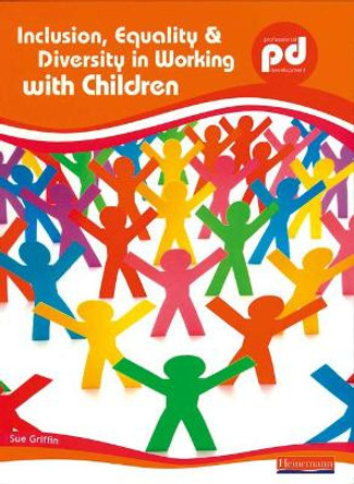 Inclusion, Equality and Diversity in Working with Children by Sue Griffin