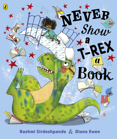 Never Show A T-Rex A Book! by Rashmi Sirdeshpande