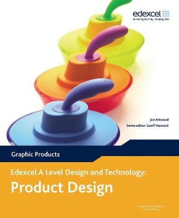 A Level Design and Technology for Edexcel: Product Design: Graphic Products by Jon Attwood