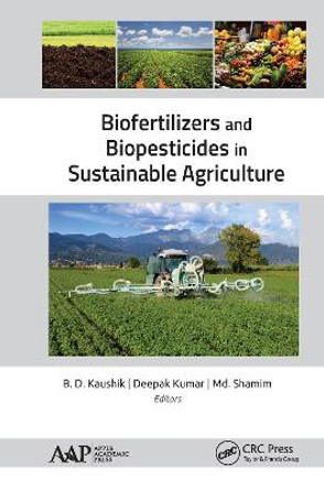 Biofertilizers and Biopesticides in Sustainable Agriculture by B. D. Kaushik