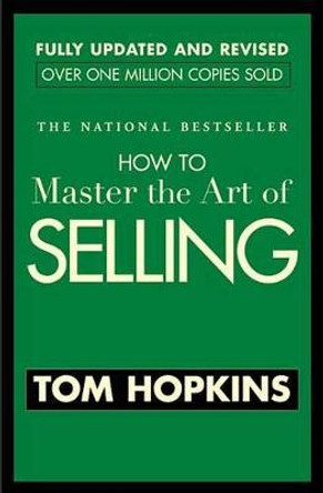 How to Master the Art of Selling by Tom Hopkins