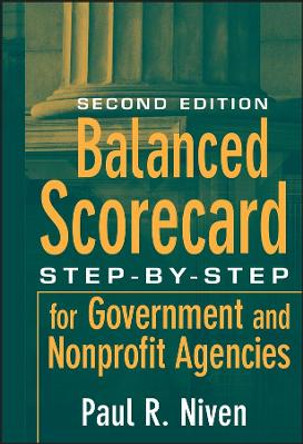 Balanced Scorecard: Step-by-Step for Government and Nonprofit Agencies by Paul R. Niven