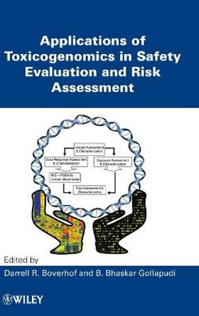 Applications of Toxicogenomics in Safety Evaluation and Risk Assessment by Darrell R. Boverhof