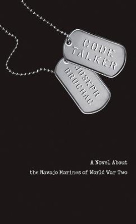 Code Talker: A Novel About the Navajo Marines of World War Two by Joseph Bruchac