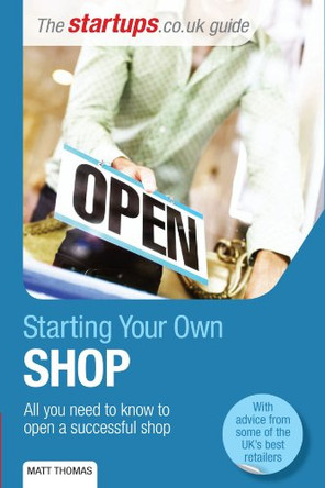 Starting Your Own Shop: All You Need to Know to Open a Successful Shop by Matt Thomas 9781854584359 [USED COPY]