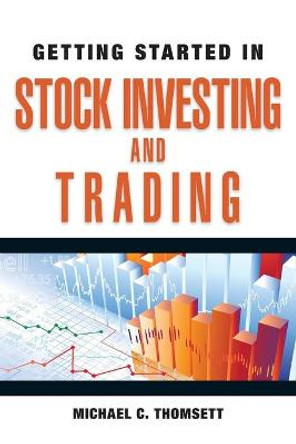 Getting Started in Stock Investing and Trading by Michael C. Thomsett