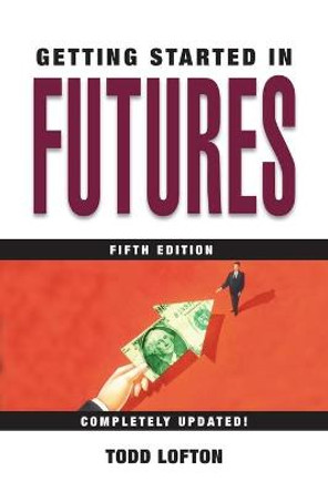 Getting Started in Futures by Todd Lofton