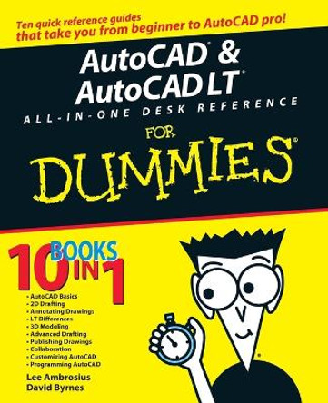 AutoCAD and AutoCAD LT All-in-One Desk Reference For Dummies by David Byrnes
