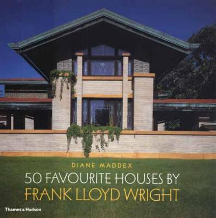 50 Favourite Houses by Frank Lloyd Wright by Diane Maddex