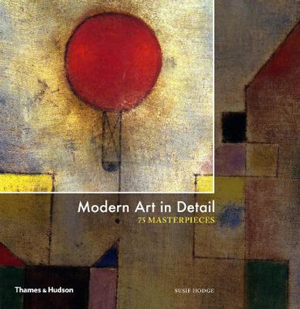 Modern Art in Detail: 75 Masterpieces by Susie Hodge