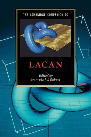 The Cambridge Companion to Lacan by Jean-Michel Rabate