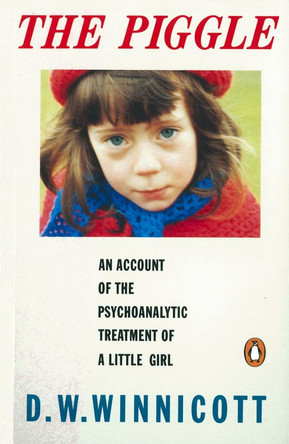 The Piggle: An Account of the Psychoanalytic Treatment of a Little Girl by A. D. Winnicott The Piggle: An Account of the Psychoanalytic Treatment of a Little Girl by A. D. Winnicott