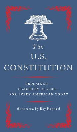 The U.S Constitution: The Essential Edition to Every American by Ray Raphael