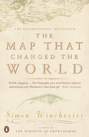 The Map That Changed the World: A Tale of Rocks, Ruin and Redemption by Simon Winchester