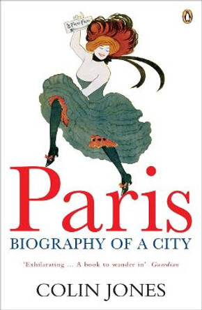 Paris: Biography of a City by Colin Jones