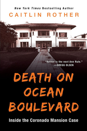 Death on Ocean Boulevard: Inside the Coronado Mansion Case by Caitlin Rother