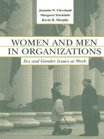 Women and Men in Organizations: Sex and Gender Issues at Work by Jeanette N. Cleveland