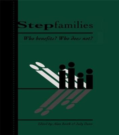 Stepfamilies: Who Benefits? Who Does Not? by Alan Booth